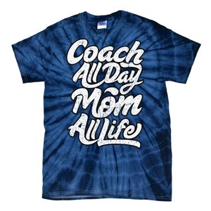 MotherS Day Gift Coach Mom All Life Birthday Tie-Dye T-Shirt