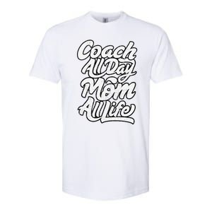 MotherS Day Gift Coach Mom All Life Birthday Softstyle CVC T-Shirt