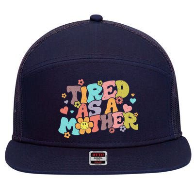 Mothers Day Groovy Tired As A Mother Mom Mama Funny Retro 7 Panel Mesh Trucker Snapback Hat