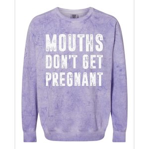 Mouths Dont Get Pregnant Colorblast Crewneck Sweatshirt