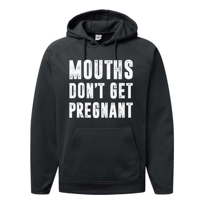 Mouths Dont Get Pregnant Performance Fleece Hoodie