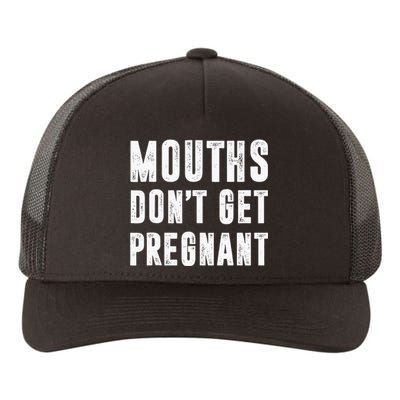 Mouths Dont Get Pregnant Yupoong Adult 5-Panel Trucker Hat