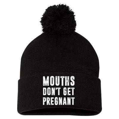 Mouths Dont Get Pregnant Pom Pom 12in Knit Beanie