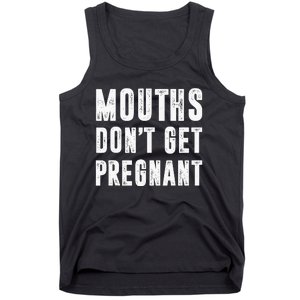 Mouths Dont Get Pregnant Tank Top