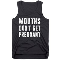 Mouths Dont Get Pregnant Tank Top