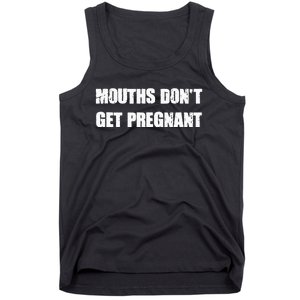 Mouths DonT Get Pregnant Tank Top