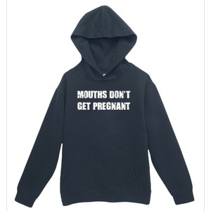 Mouths DonT Get Pregnant Urban Pullover Hoodie