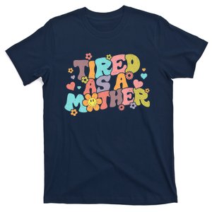 Mothers Day Groovy Tired As A Mother Mom Mama Funny Retro T-Shirt