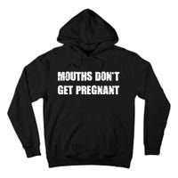 Mouths DonT Get Pregnant Tall Hoodie