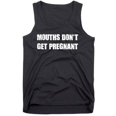 Mouths DonT Get Pregnant Tank Top