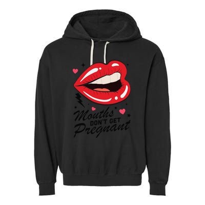 Mouths DonT Get Pregnant Inappropriate Humor Adult Jokes Garment-Dyed Fleece Hoodie