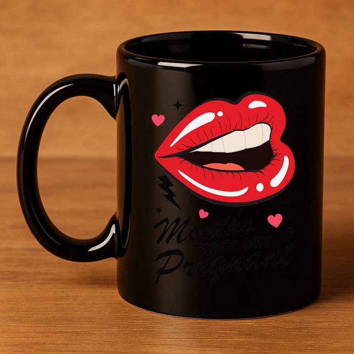 Mouths DonT Get Pregnant Inappropriate Humor Adult Jokes 11oz C Handle Ceramic Mug