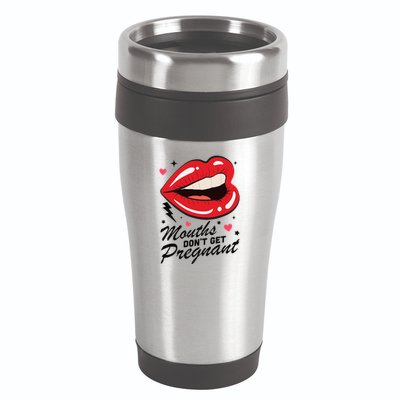 Mouths DonT Get Pregnant Inappropriate Humor Adult Jokes 16oz Travel Tumbler