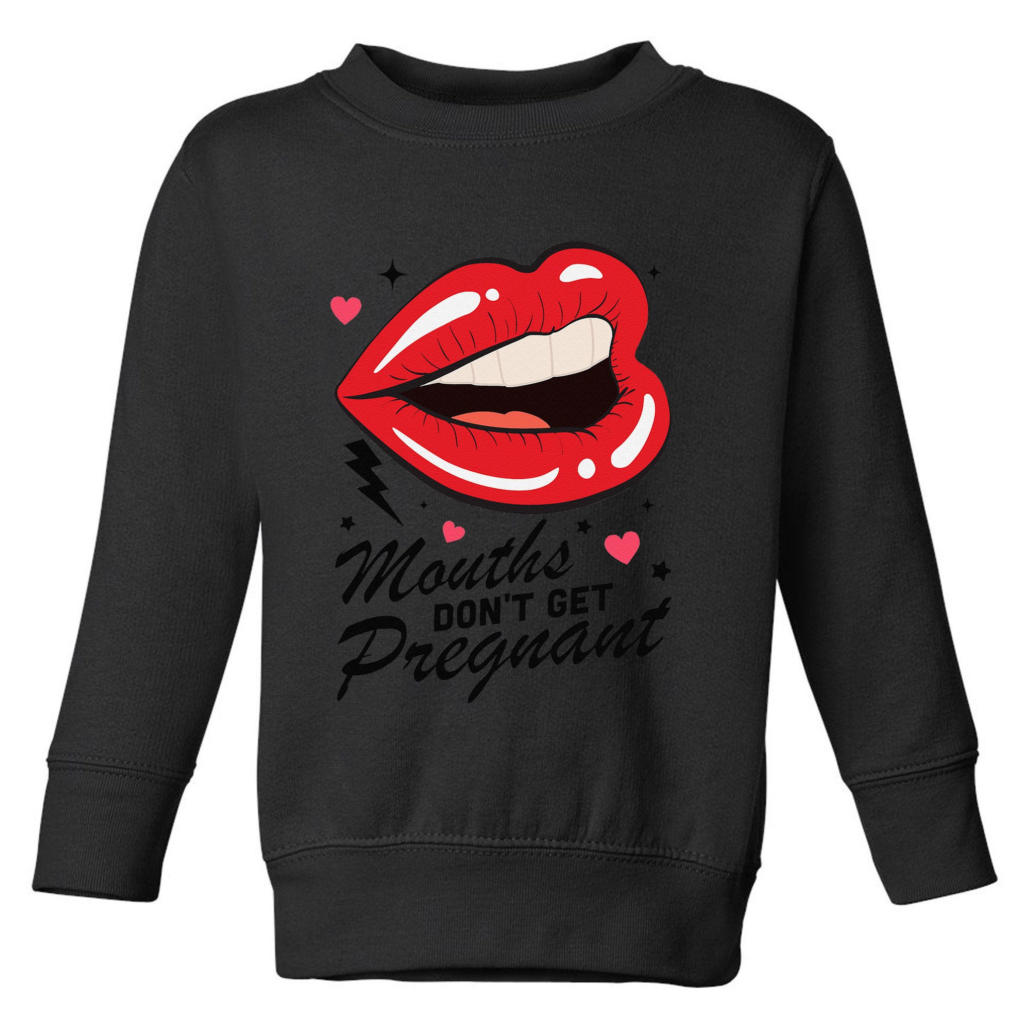 Mouths DonT Get Pregnant Inappropriate Humor Adult Jokes Toddler Sweatshirt