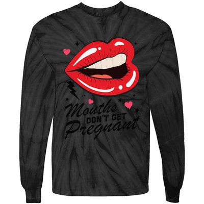 Mouths DonT Get Pregnant Inappropriate Humor Adult Jokes Tie-Dye Long Sleeve Shirt