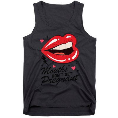 Mouths DonT Get Pregnant Inappropriate Humor Adult Jokes Tank Top