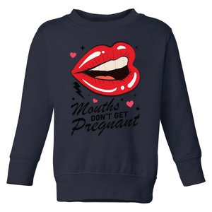 Mouths DonT Get Pregnant Inappropriate Humor Adult Jokes Toddler Sweatshirt