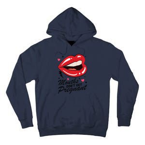 Mouths DonT Get Pregnant Inappropriate Humor Adult Jokes Tall Hoodie