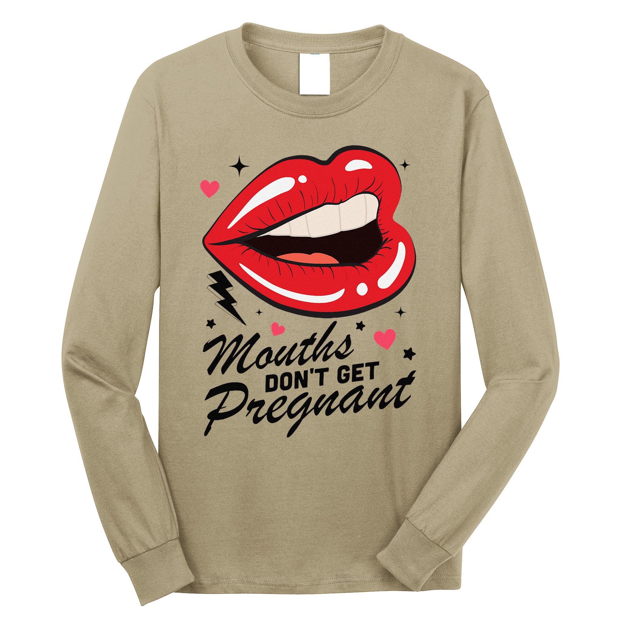 Mouths DonT Get Pregnant Inappropriate Humor Adult Jokes Long Sleeve Shirt