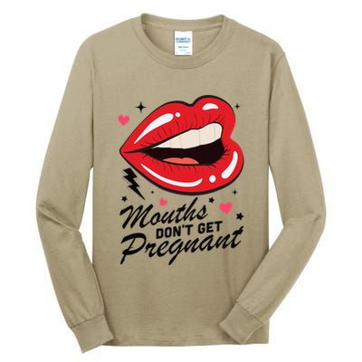 Mouths DonT Get Pregnant Inappropriate Humor Adult Jokes Tall Long Sleeve T-Shirt