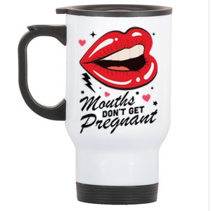 Mouths DonT Get Pregnant Inappropriate Humor Adult Jokes Stainless Steel Travel Mug