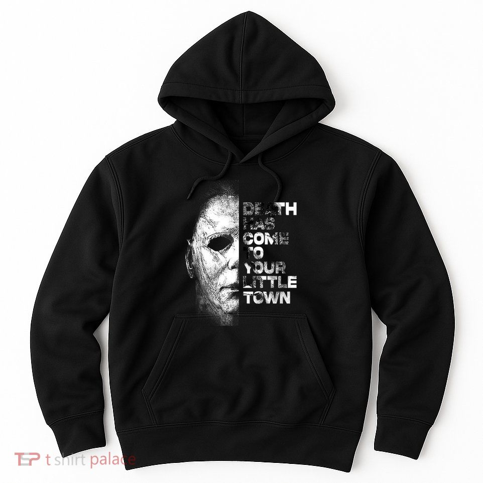 Michael Death Has Come To Your Little Town Halloween Death Has Come To You Hoodie