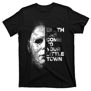 Michael Death Has Come To Your Little Town Halloween Death Has Come To You T-Shirt