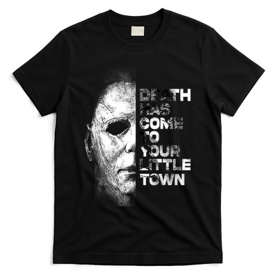Michael Death Has Come To Your Little Town Halloween Death Has Come To You T-Shirt