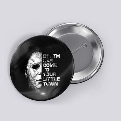 Michael Death Has Come To Your Little Town Halloween Death Has Come To You Button