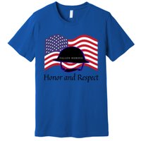 Memorial Day Honor And Respect Our Fallen Heroes Gift Premium T-Shirt