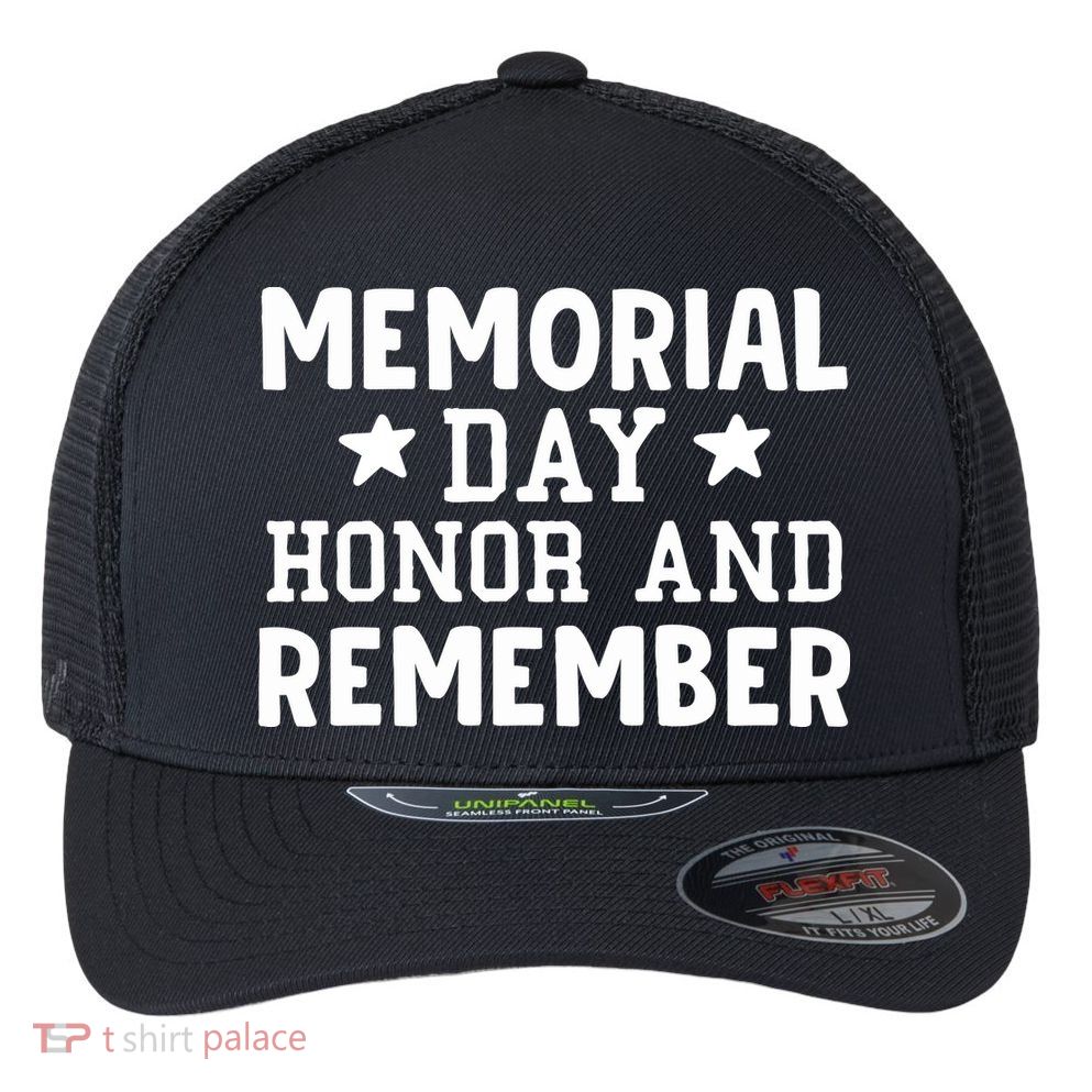 Memorial Day Honor And Remember Gift Flexfit Unipanel Trucker Cap