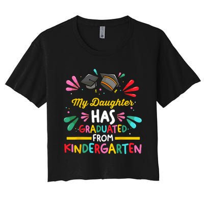 My Daughter Has Graduated Kindergarten Kindergarten Graduate Women's Crop Top Tee