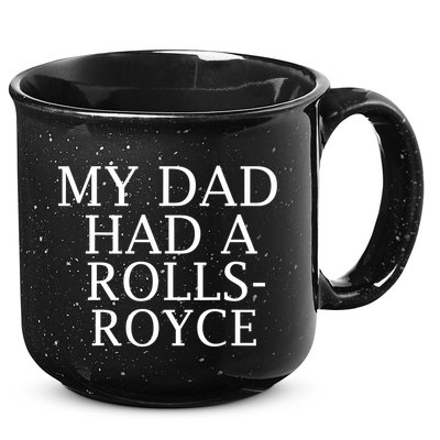 My Dad Had A Rolls Royce Funny 15oz Campfire Ceramic Mug