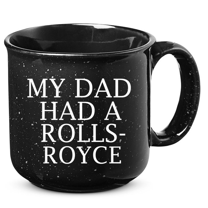 My Dad Had A Rolls Royce Funny 15oz Campfire Ceramic Mug