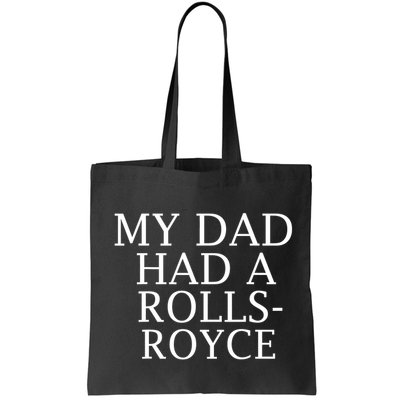 My Dad Had A Rolls Royce Funny Bag