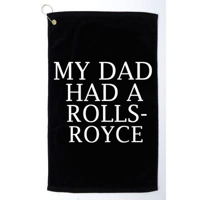 My Dad Had A Rolls Royce Funny Golf Towel