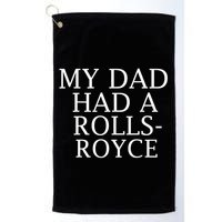 My Dad Had A Rolls Royce Funny Golf Towel