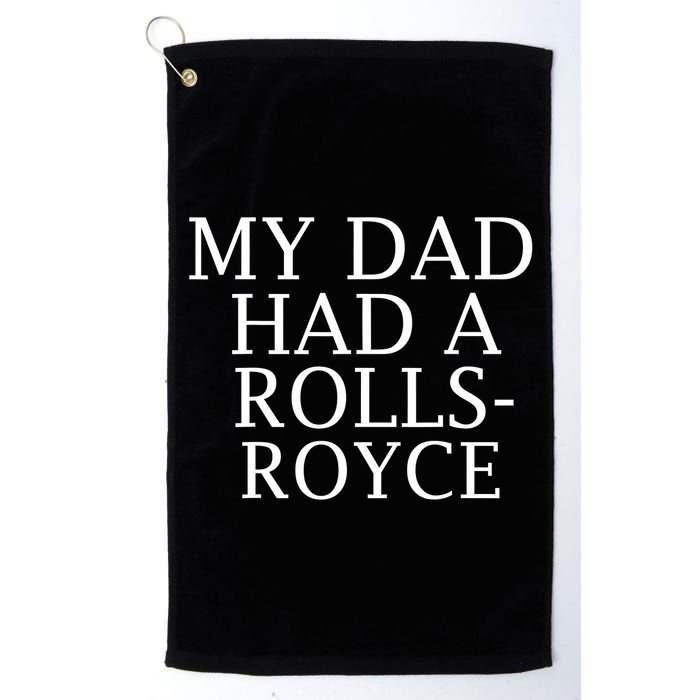 My Dad Had A Rolls Royce Funny Golf Towel