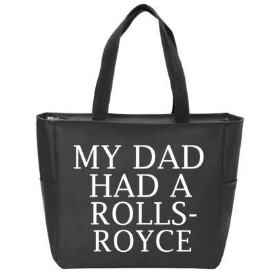 My Dad Had A Rolls Royce Funny Zip Tote Bag