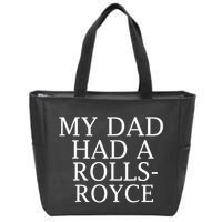 My Dad Had A Rolls Royce Funny Zip Tote Bag