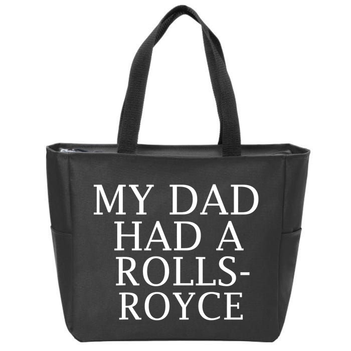 My Dad Had A Rolls Royce Funny Zip Tote Bag