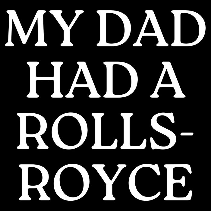 My Dad Had A Rolls Royce Tie-Dye T-Shirt