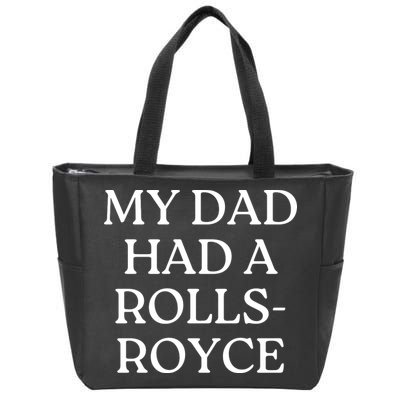 My Dad Had A Rolls Royce Zip Tote Bag
