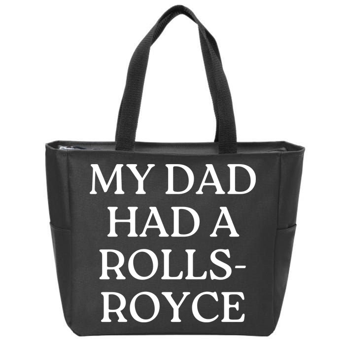 My Dad Had A Rolls Royce Zip Tote Bag