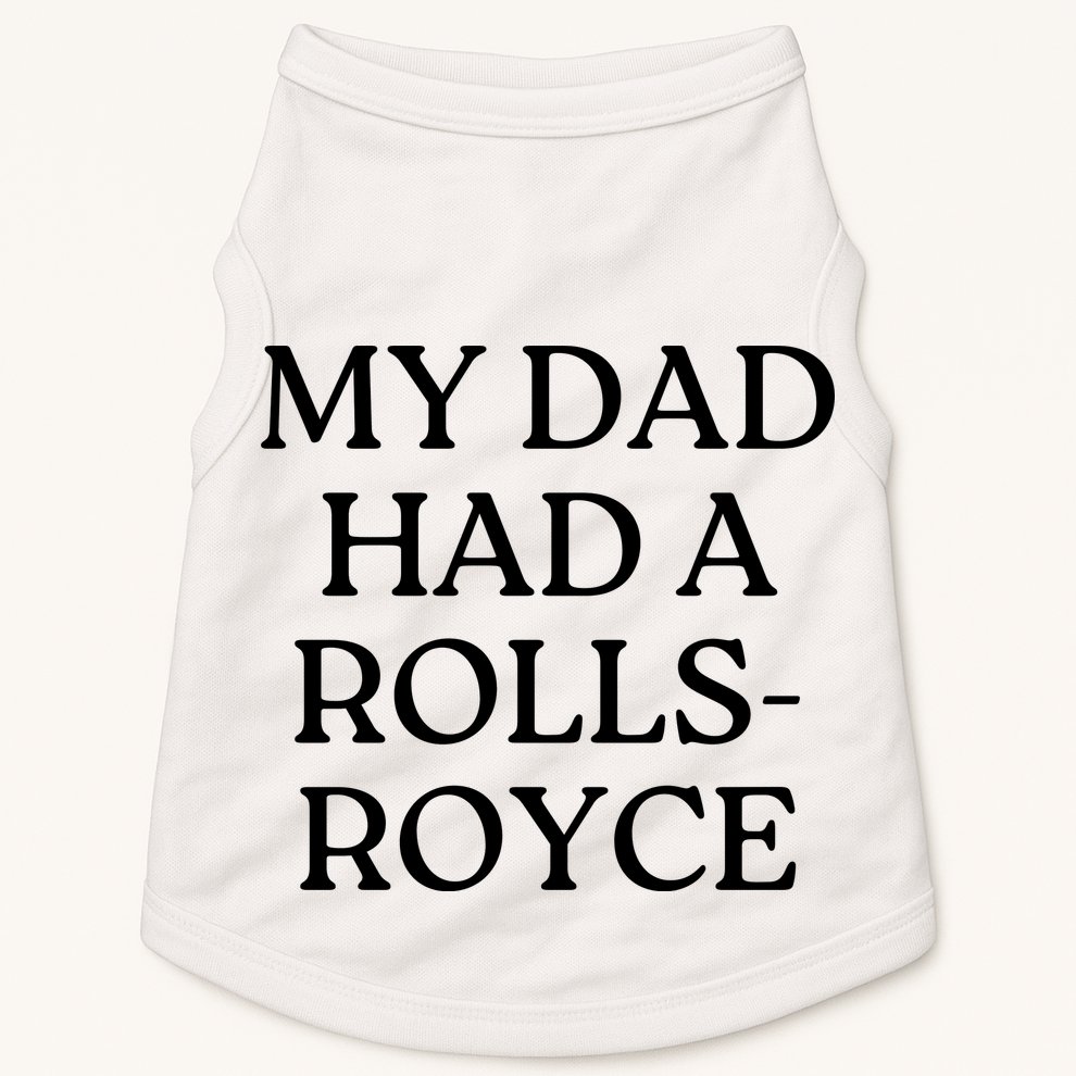My Dad Had A Rolls Royce Doggie Tank