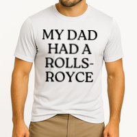 My Dad Had A Rolls Royce Performance Shirt