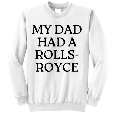 My Dad Had A Rolls Royce Sweatshirt