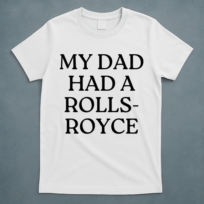 My Dad Had A Rolls Royce T-Shirt