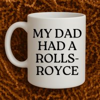 My Dad Had A Rolls Royce Mug