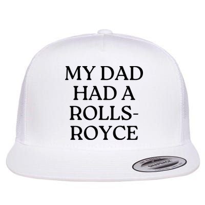 My Dad Had A Rolls Royce Flatbill Hat